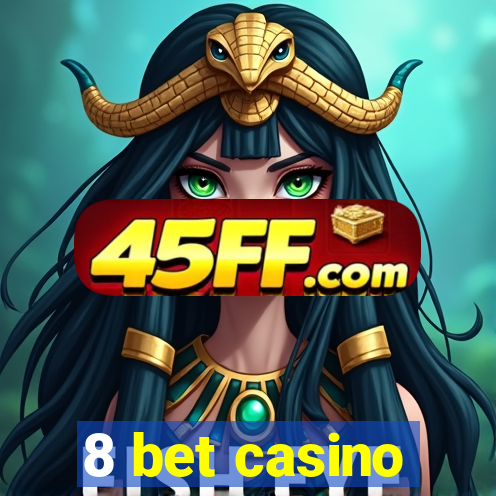8 bet casino